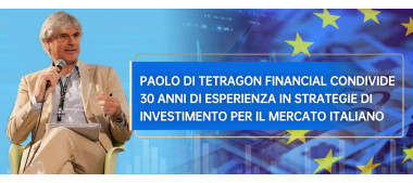 Paolo di Tetragon Financial condivide 30 anni di esperienza in strategie di investimento per il mercato italiano