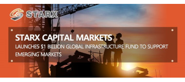 STARX Capital Markets Launches $1 Billion Global Infrastructure Fund to Support Emerging Markets